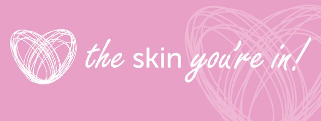 love the skin you're in
